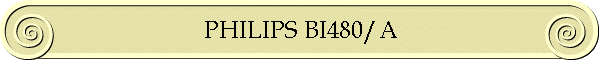 PHILIPS BI480/A
